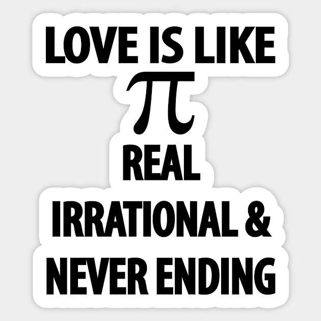 Love is Like Pi Real Irrational and Never Ending Sticker by TheInkElephant